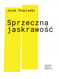 Sprzeczna jaskrawość - Jacek Podsiadło | mała okładka