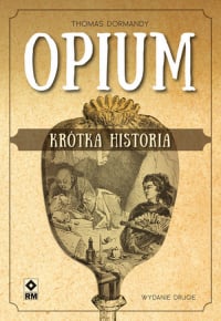 Opium Krótka historia - Thomas Dormandy | mała okładka