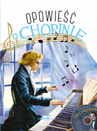 Opowieść o Chopinie - Przemysław Zdrok | mała okładka