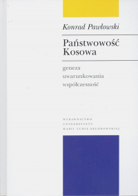 Państwowość Kosowa Geneza - uwarunkowania - współczesność - Konrad Pawłowski | mała okładka
