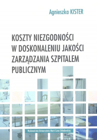 Koszty niezgodności w doskonaleniu jakości zarządzania szpitalem publicznym - Agnieszka Kister | mała okładka