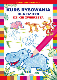 Kurs rysowania dla dzieci Dzikie zwierzęta - Jagielski Mateusz, Pruchnicki Krystian | mała okładka