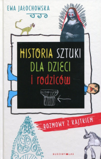 Historia sztuki dla dzieci i rodziców Rozmowy z Kajtkiem - Ewa Jałochowska | mała okładka