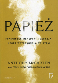 Papież Franciszek, Benedykt i decyzja, która wstrząsnęła światem - Anthony McCarten | mała okładka