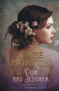Dom nad jeziorem - Kate Morton | mała okładka