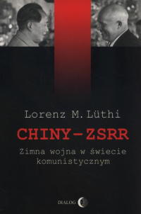 Chiny ZSRR Zimna wojna w świecie komunistycznym - Luthi Lorenz M. | mała okładka