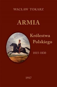 Armia Królestwa Polskiego 1815-1830 - Wacław Tokarz | mała okładka