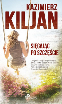 Sięgając po szczęście - Kazimierz Kiljan | mała okładka