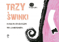 Tribajka Trzy świnki - Grabarczyk K., Jaworowska N. | mała okładka