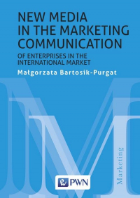New media in the marketing communication of enterprises in the international market - Małgorzata Bartosik-Purgat | mała okładka