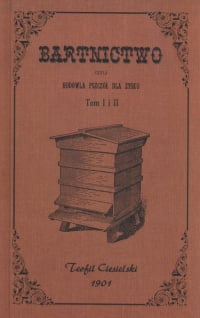 Bartnictwo czyli hodowla pszczół dla zysku Tom 1 i 2 - Teofil Ciesielski | mała okładka