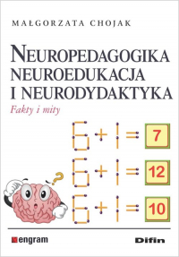 Neuropedagogika neuroedukacja i neurodydaktyka Fakty i mity - Małgorzata Chojak | mała okładka