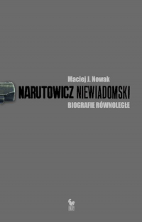 Narutowicz Niewiadomski Biografie równoległe - Maciej Nowak | mała okładka