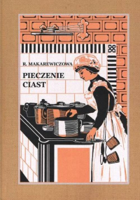 Pieczenie ciast - Róża Makarewiczowa | mała okładka
