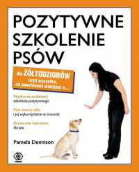 Pozytywne szkolenie psów dla żółtodziobów - Pamela Dennison | mała okładka