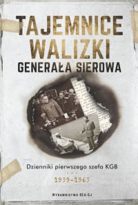 Tajemnice walizki generała Sierowa Dzienniki pierwszego szefa KGB - Aleksandr Jewsiejewicz Hinsztejn, Iwan Sierow | mała okładka