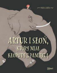 Artur i słoń, który miał kłopoty z pamięcią - Girón Maria | mała okładka