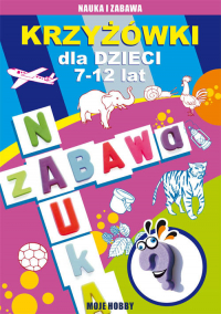 Krzyżówki dla dzieci 7-12 lat Moje hobby - Beata Guzowska, Kowalska Iwona | mała okładka
