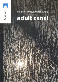 Adult canal - Marzena Orczyk-Wiczkowska | mała okładka
