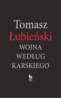 Wojna według Karskiego - Tomasz Łubieński | mała okładka