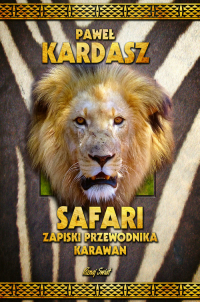 Safari Zapiski przewodnika Karawan - Paweł Kardasz | mała okładka