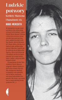 Ludzkie potwory Kobiety Mansona i banalność zła - Meredith Nikki | mała okładka