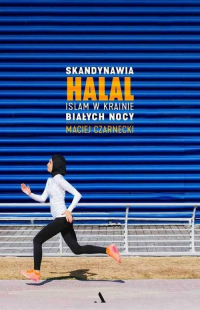 Skandynawia HALAL. Islam w krainie białych nocy - Maciej Czarnecki | mała okładka