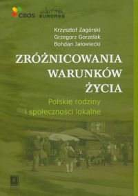 Zróżnicowania warunków życia Polskie rodziny i społeczności lokalne - Bohdan Jałowiecki, Gorzelak Grzegorz, Zagórski Krzysztof | mała okładka
