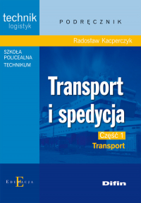 Transport i spedycja część 1 Transport Technikum Szkoła policealna - Radosław Kacperczyk | mała okładka