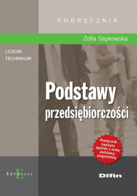 Podstawy przedsiębiorczości Podręcznik Szkoła ponadgimnazjalna - Sepkowska Zofia | mała okładka