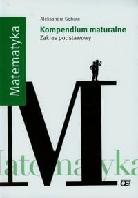 Matematyka Kompendium maturalne Zakres podstawowy - Aleksandra Gębura | mała okładka