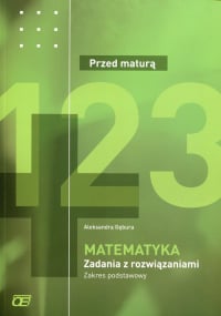 Matematyka Przed maturą Zadania z rozwiązaniami Zakres podstawowy - Aleksandra Gębura | mała okładka