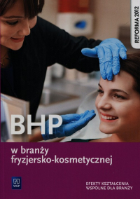 BHP w branży fryzjersko-kosmetycznej Efekty kształcenia wspólne dla branży Szkoła ponadgimnazjalna - Magdalena Ratajska | mała okładka