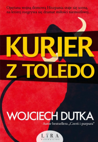 Kurier z Toledo - Wojciech Dutka | mała okładka
