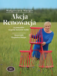 Akcja Renowacja 25 pomysłów na pełne kolorów meble - Małgorzata Margas | mała okładka