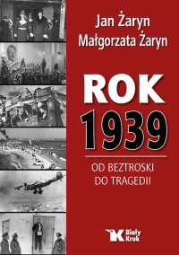 Rok 1939 Od beztroski do tragedii - Jan Żaryn, Żaryn Małgorzata | mała okładka