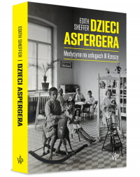 Dzieci Aspergera Medycyna na usługach III Rzeszy - Edith Sheffer | mała okładka