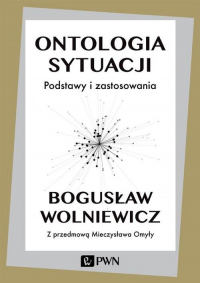 Ontologia sytuacji Podstawy i zastosowania - Bogusław Wolniewicz | mała okładka