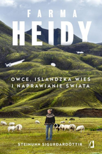 Farma Heidy Owce, islandzka wieś i naprawianie świata - Steinunn Sigur?ardóttir | mała okładka