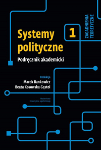 Systemy polityczne Podręcznik akademicki Tom 1  Zagadnienia teoretyczne - Kosowska-Gąstoł Beata | mała okładka