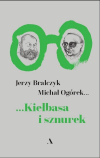 Kiełbasa i sznurek - Michał Ogórek, Jerzy Bralczyk | mała okładka