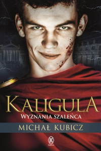 Kaligula Wyznania szaleńca - Michał Kubicz | mała okładka