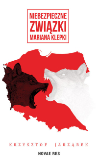 Niebezpieczne związki Mariana Klepki - Krzysztof Jarząbek | mała okładka