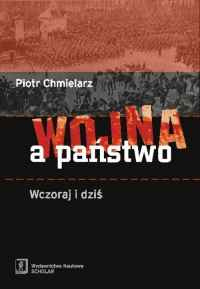 Wojna a państwo Wczoraj i dziś - Piotr Chmielarz | mała okładka