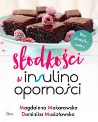 Słodkości w insulinooporności - Makarowska Magdalena, Musiałowska Dominika | mała okładka