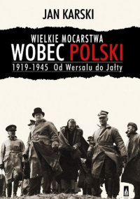 Wielkie mocarstwa wobec Polski 1919-1945 - Jan Karski | mała okładka