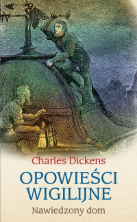 Opowieści wigilijne Nawiedzony dom - Charles Dickens | mała okładka