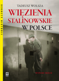 Więzienia stalinowskie w Polsce - Tadeusz Wolsza | mała okładka