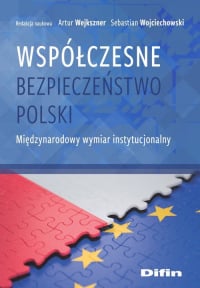 Współczesne bezpieczeństwo Polski Międzynarodowy wymiar instytucjonalny - Wojciechowski Sebastian redakcja naukowa | mała okładka