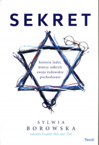 Sekret Historie ludzi, którzy odkryli swoje żydowskie pochodzenie - Sylwia Borowska | mała okładka